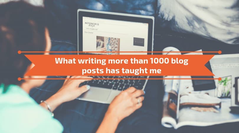 What writing more than 1000 blog posts has taught me
