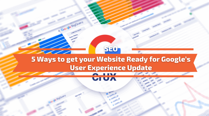 You are currently viewing Google’s User Experience Update – 5 Ways To Get your Website Ready