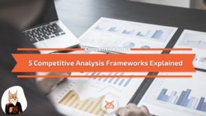 5 Competitive Analysis Frameworks Explained