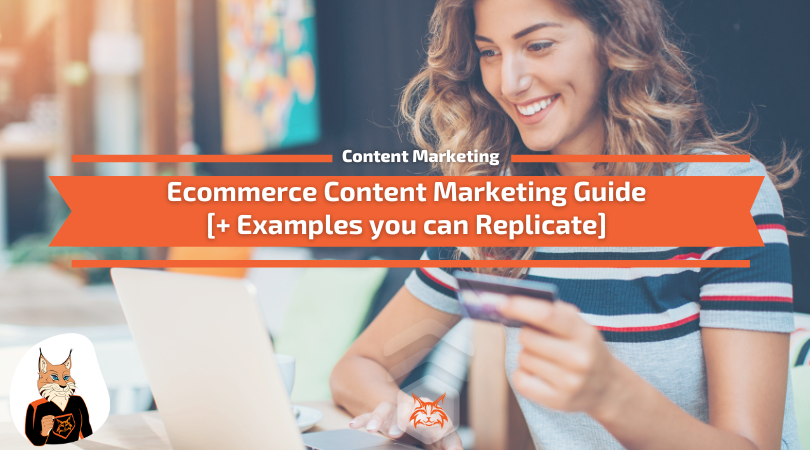 You are currently viewing eCommerce Content Marketing Guide [+ Examples]