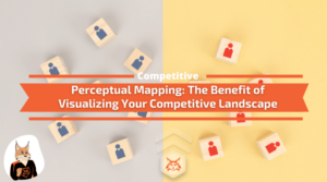 Read more about the article Perceptual Mapping: The Benefit of Visualizing Your Competitive Landscape